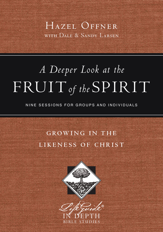 A Deeper Look At The Fruit Of The Spirit (LifeGuide In Depth)