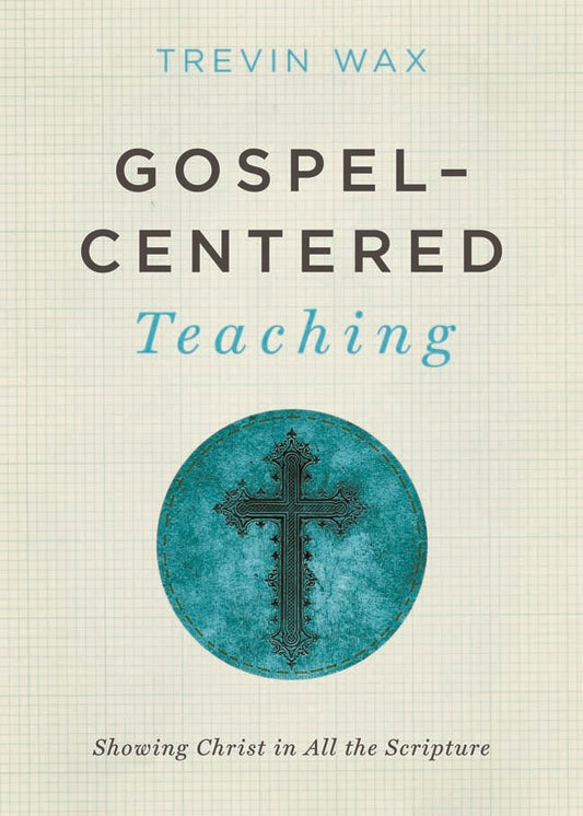 Gospel-Centered Teaching