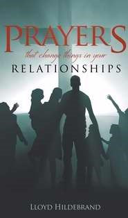 PRAYERS THAT CHANGE THINGS IN YOUR RELATIONSHIPS