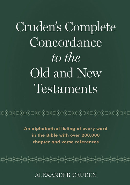 Cruden's Complete Concordance To The Old And New Testaments