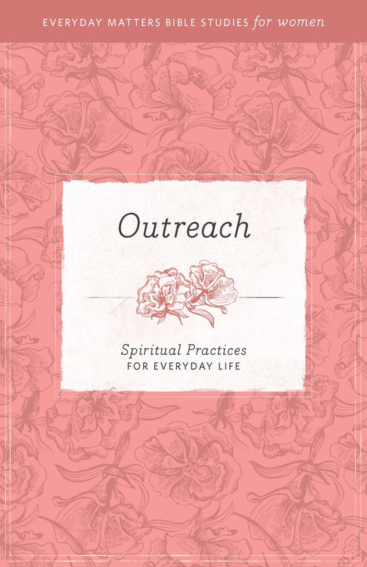 Outreach (Everyday Matters Bible Studies For Women)