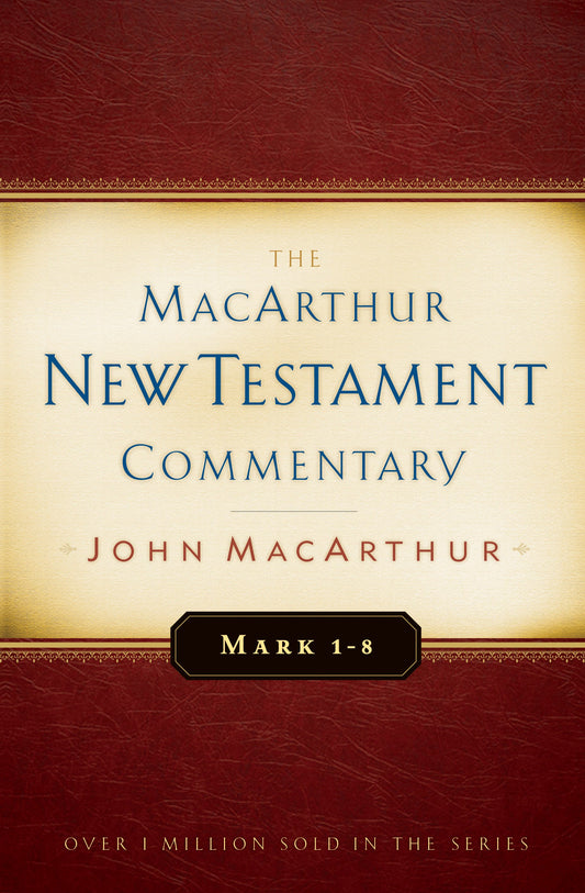 Mark 1-8 (MacArthur New Testament Commentary)