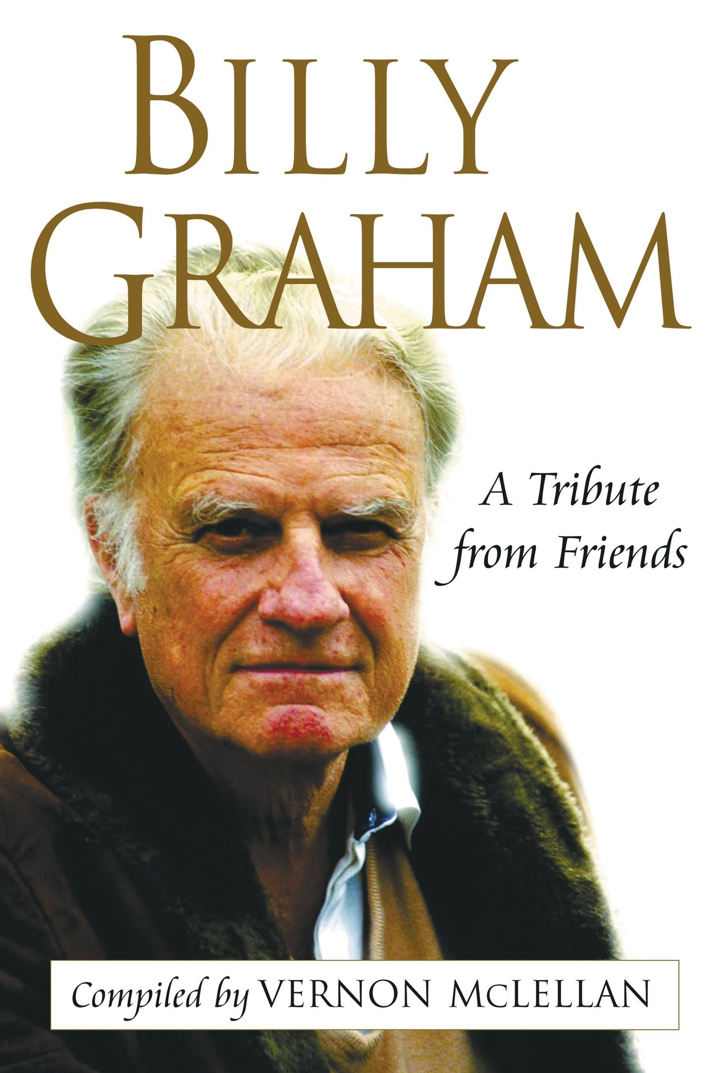 Billy Graham: A Tribute From Friends