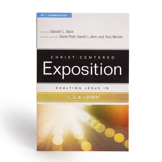 Exalting Jesus In 1  2 & 3 John (Christ-Centered Exposition)