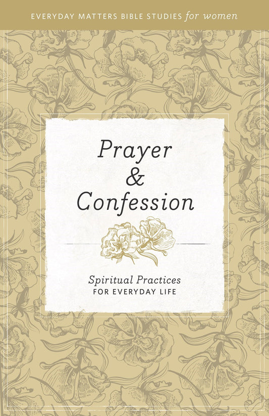 Prayer & Confession (Everyday Matters Bible Studies For Women)