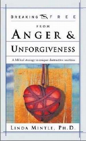 Breaking Free From Anger & Unforgiveness