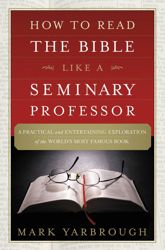 How To Read The Bible Like A Seminary Professor