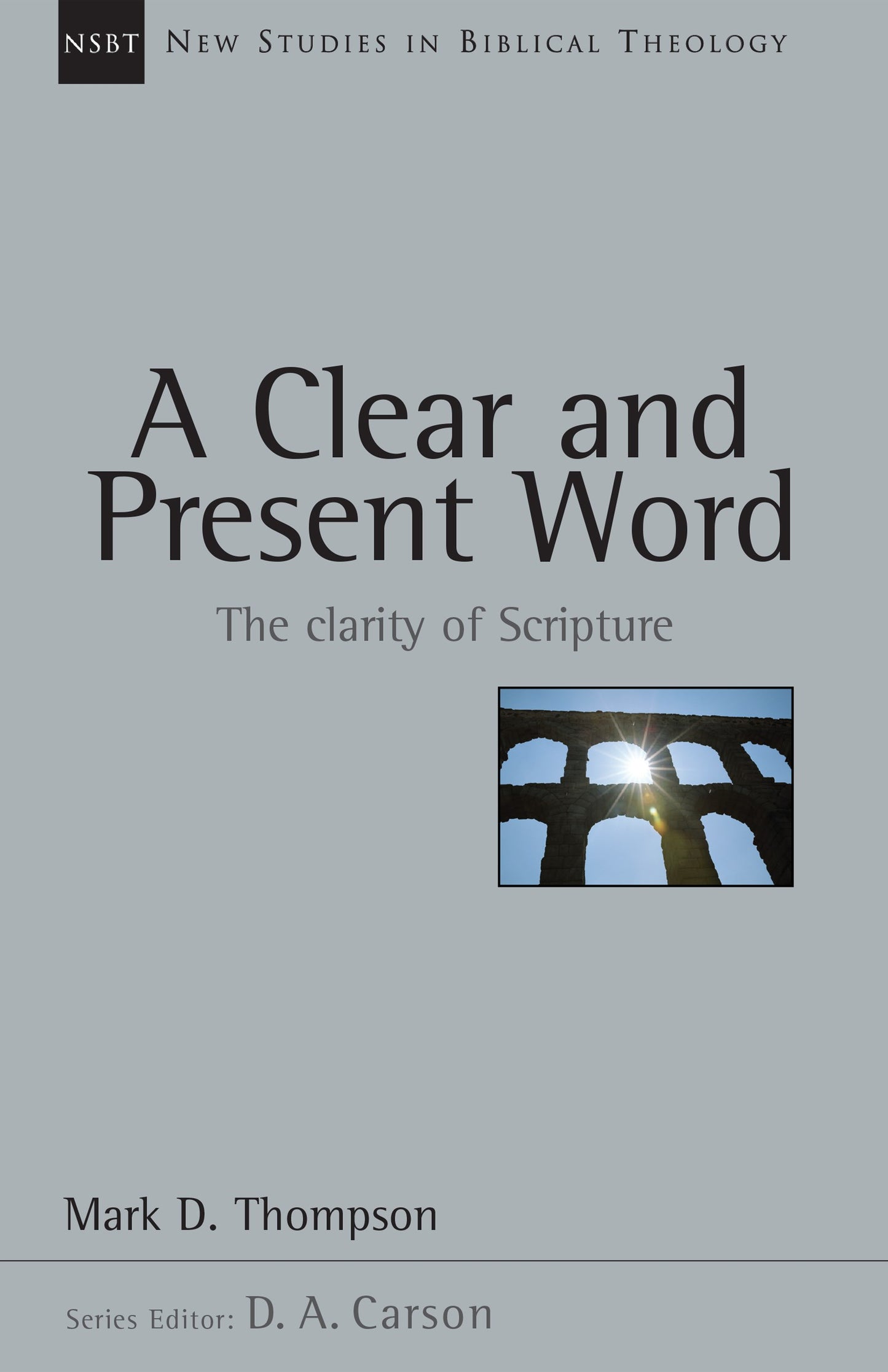 A Clear And Present Word (New Studies In Biblical Theology)