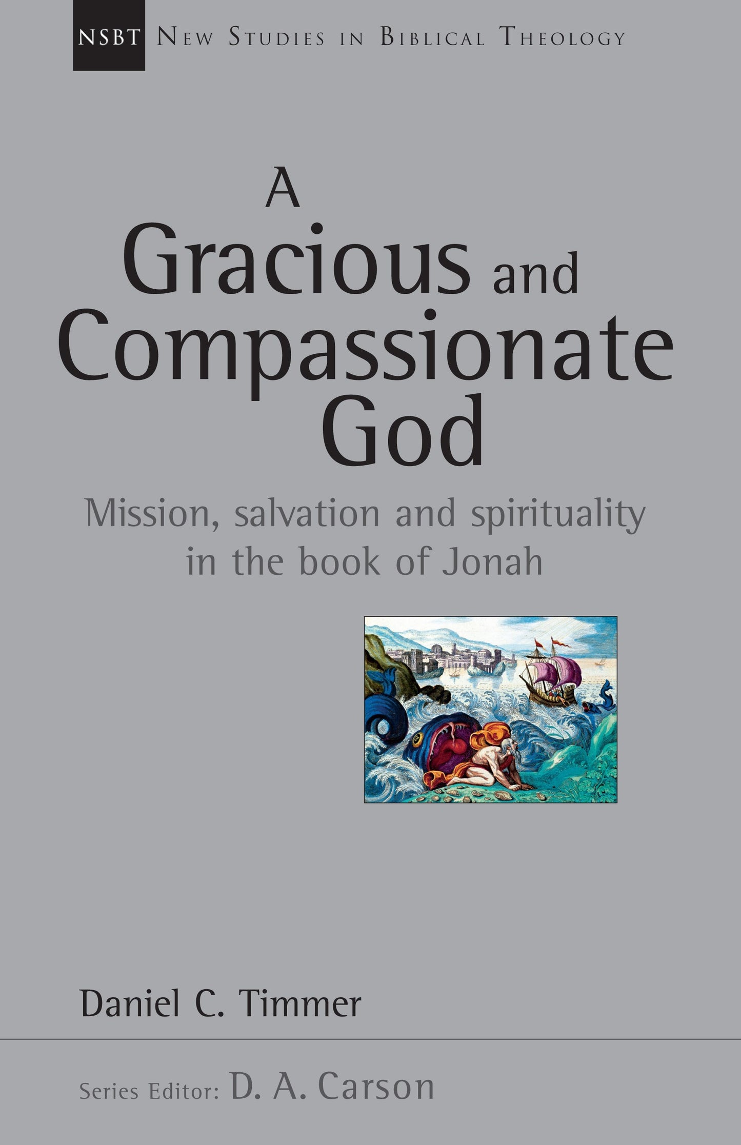 A Gracious And Compassionate God (New Studies In Biblical Theology Volume 26)