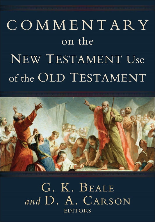 Commentary On The New Testament Use Of The Old Testament