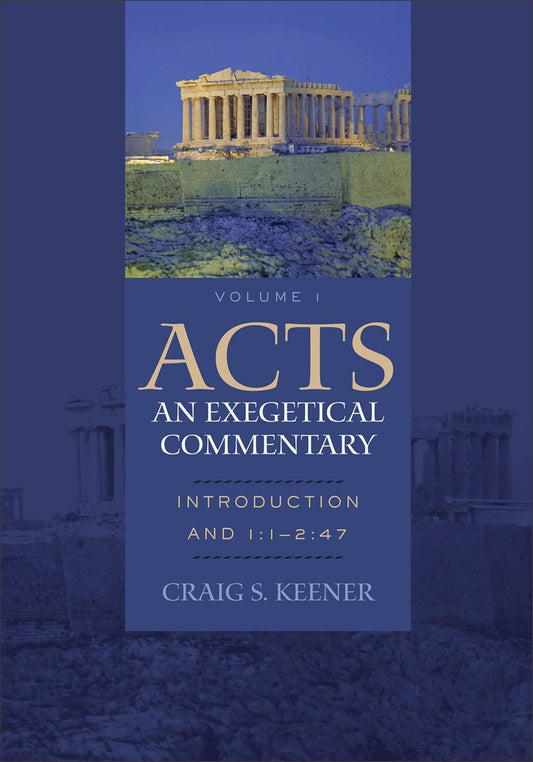 Acts: An Exegetical Commentary  Volume 1