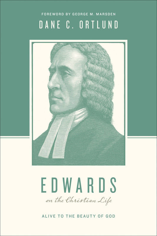 Edwards On The Christian Life (Theologians On The Christian Life)