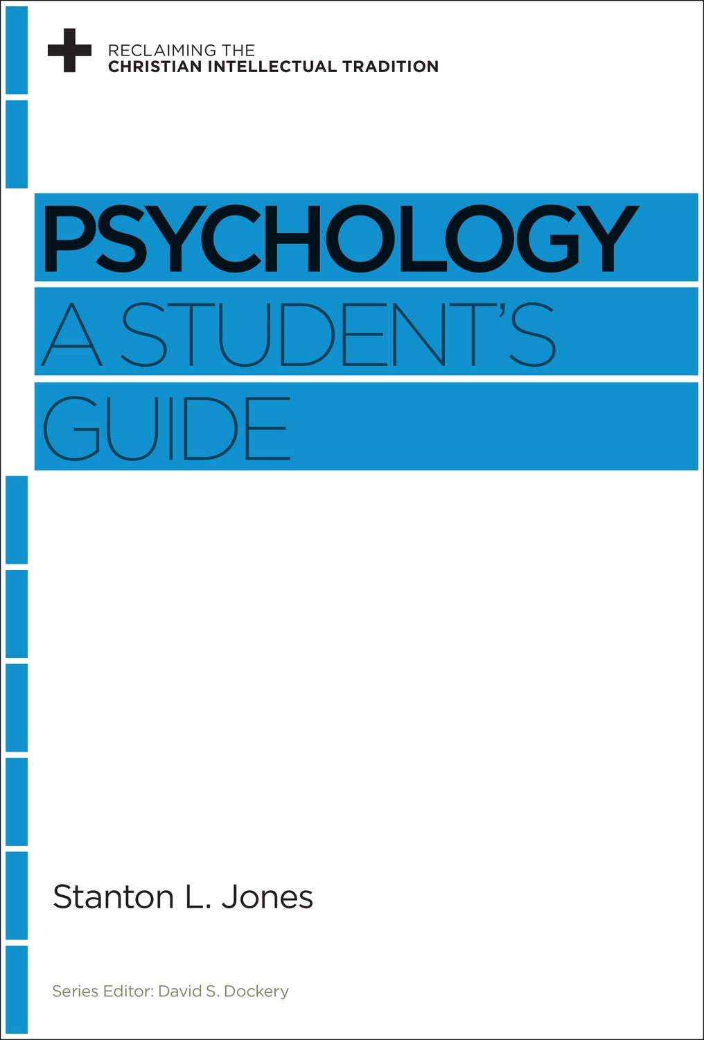 Psychology: A Student's Guide (Reclaiming The Christian Intellectual Tradition)
