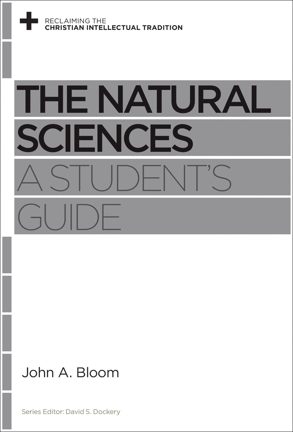 The Natural Sciences: A Student's Guide (Reclaiming The Christian Intellectual Tradition)