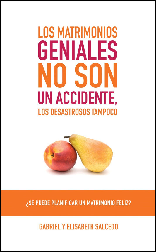 Los Matrimonios Geniales no son un Accidente (Great Marriages Are Not An Accident)
