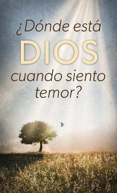 Donde Esta Dios Cuando Siento Temor? (Where Is God When I'm Afraid?)