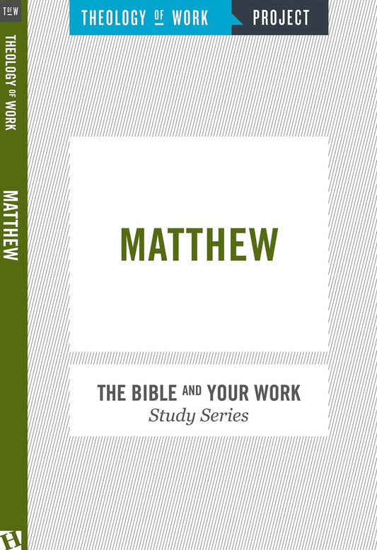 Matthew (Bible And Your Work Study/Theology Of Work Project)