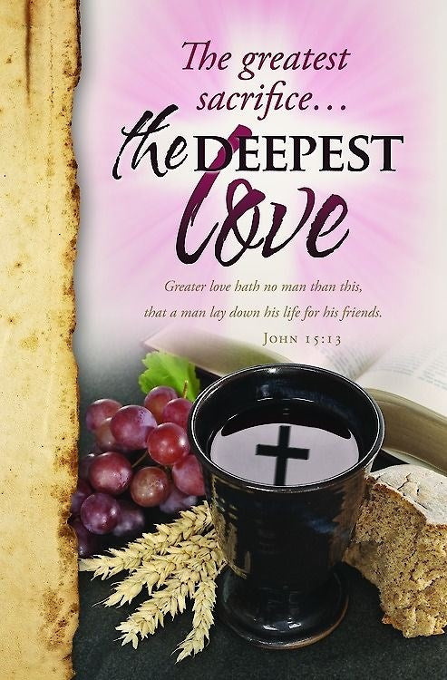 Bulletin-The Greatest Love  The Deepest Love (John 15:13  KJV) (Pack Of 100)