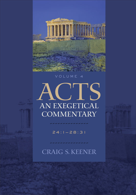 Acts: An Exegetical Commentary  Volume 4