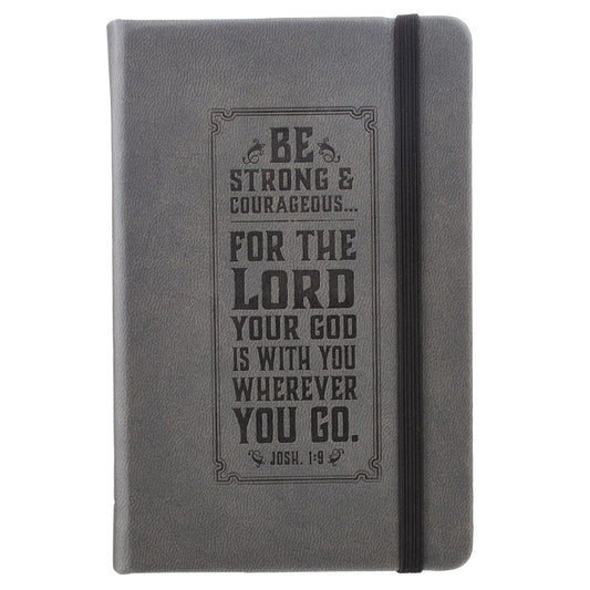 Notebook-FauxLeather-Be Strong And Courageous-Grey w/Elastic Band Closure