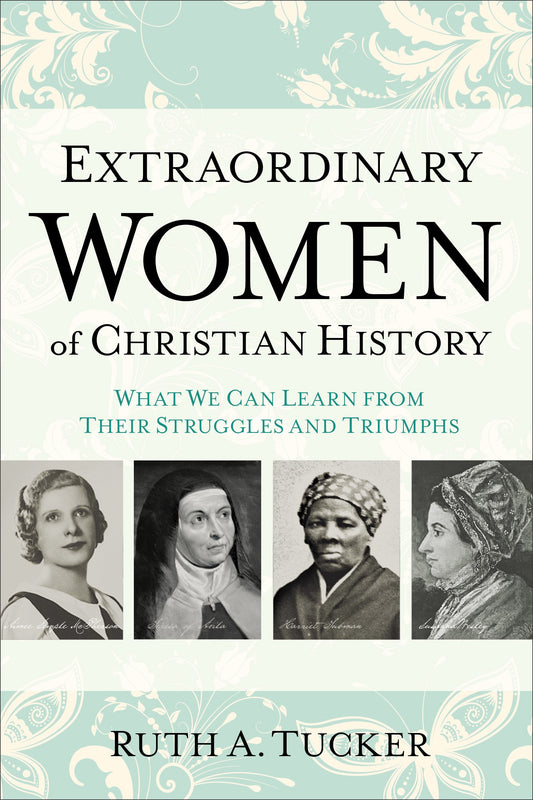 Extraordinary Women Of Christian History