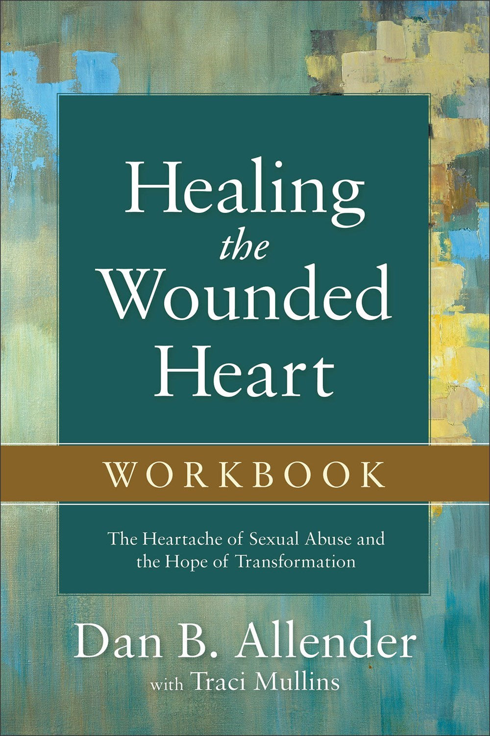 Healing The Wounded Heart Workbook