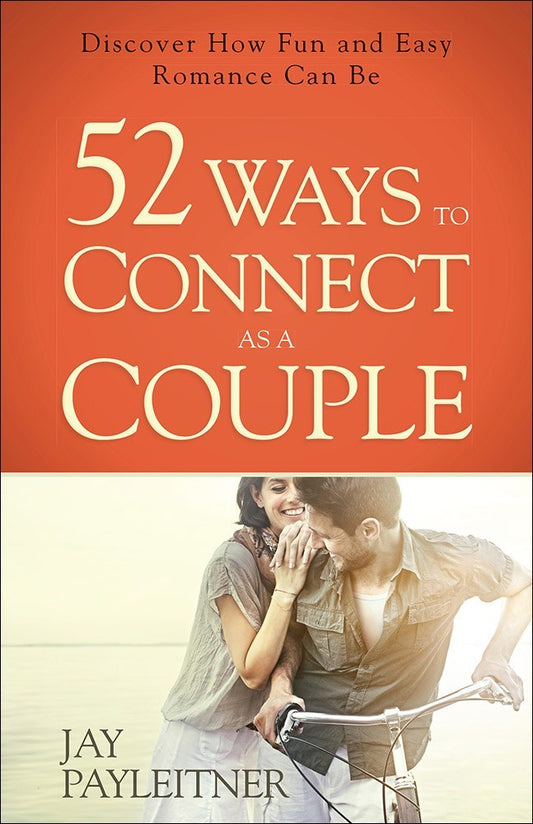 52 Ways To Connect As A Couple