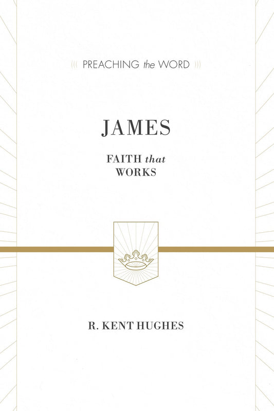 James: Faith That Works (Preaching The Word)