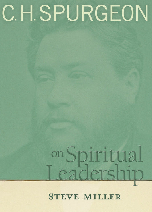 C H Spurgeon On Spiritual Leadership
