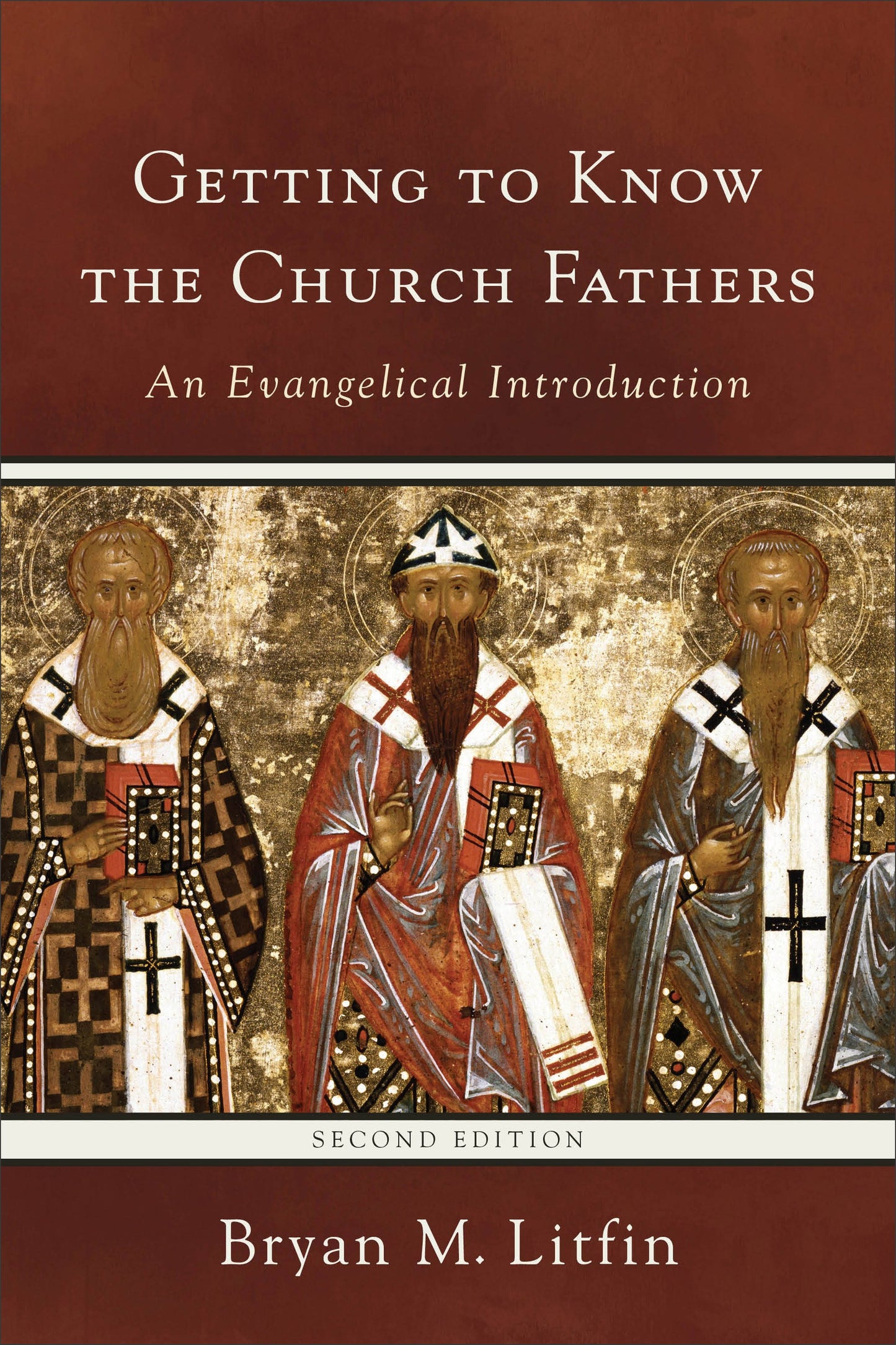 Getting To Know The Church Fathers (Second Edition)