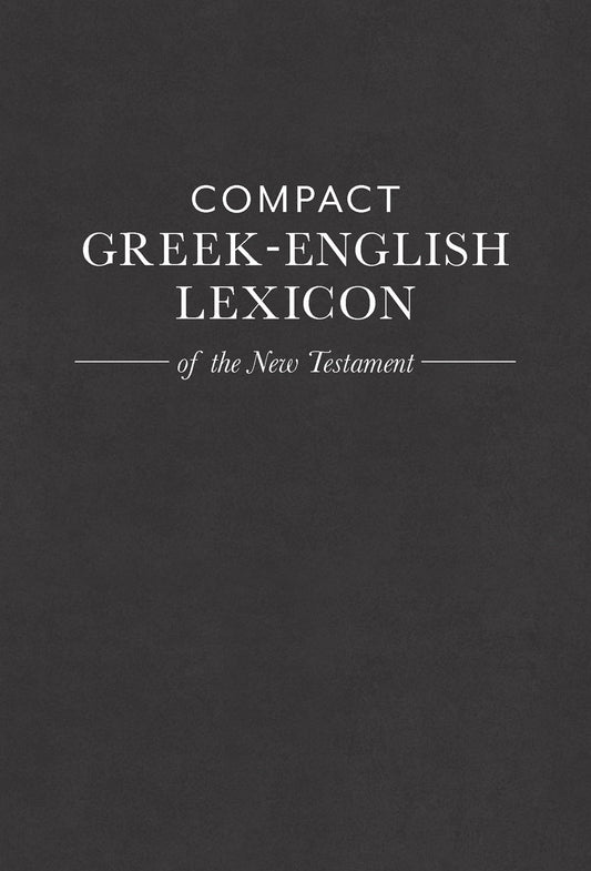 Compact Greek-English Lexicon Of The New Testament
