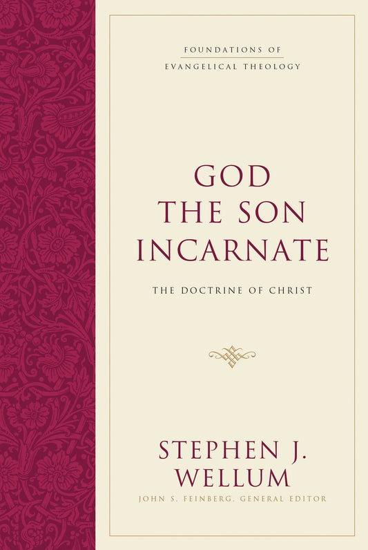 God The Son Incarnate (Foundations Of Evangelical Theology)