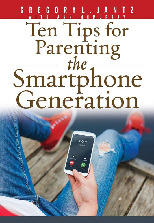 Ten Tips For Parenting The Smartphone Generation