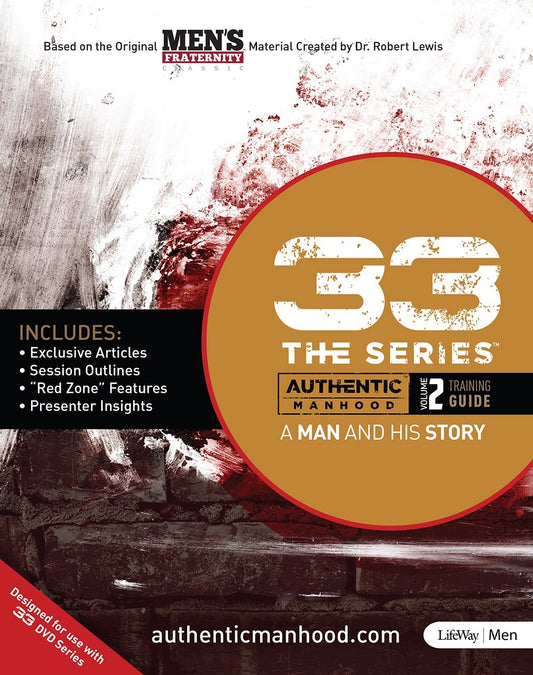 33 The Series: Authentic Manhood  Volume 2 Training Guide
