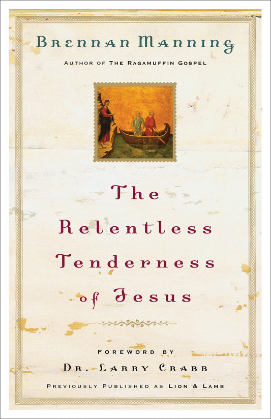 The Relentless Tenderness Of Jesus