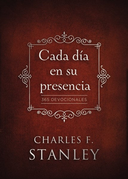 Cada Dia En Su Presencia: 365 Devocionales (Every Day In His Presence)