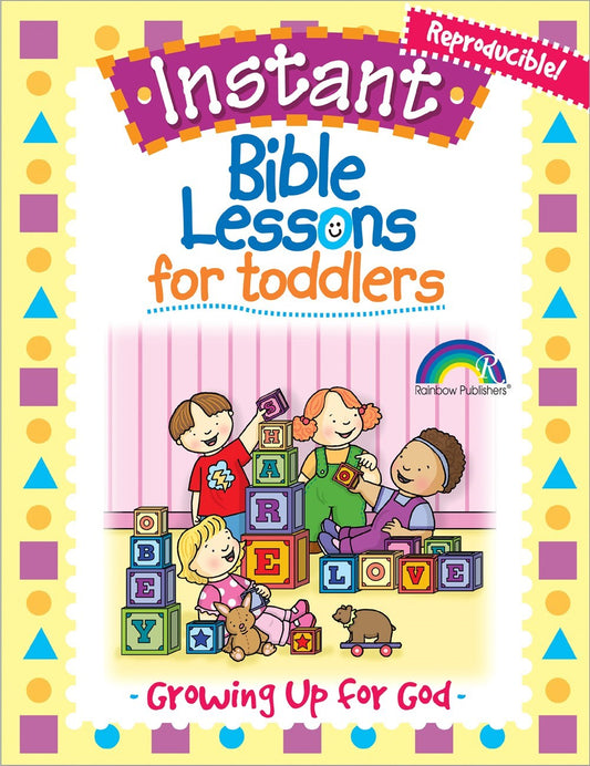 Instant Bible Lessons For Toddlers: Growing Up For God