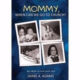 Mommy  When Can We Go To Church?