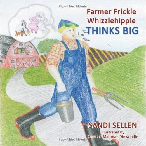 Farmer Frickle Whizzlehipple Thinks Big