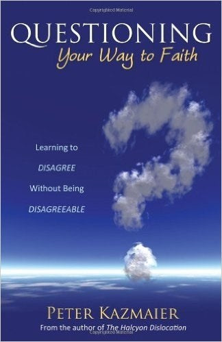 Questioning Your Way To Faith