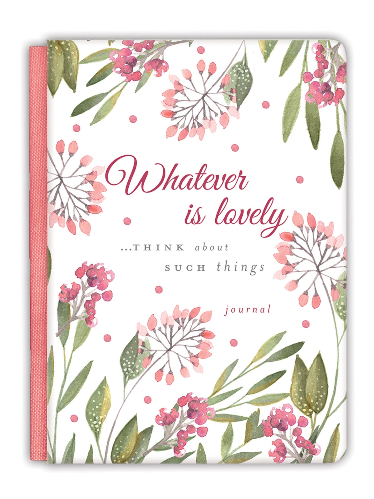 Whatever Is Lovely...Think About Such Things Journal