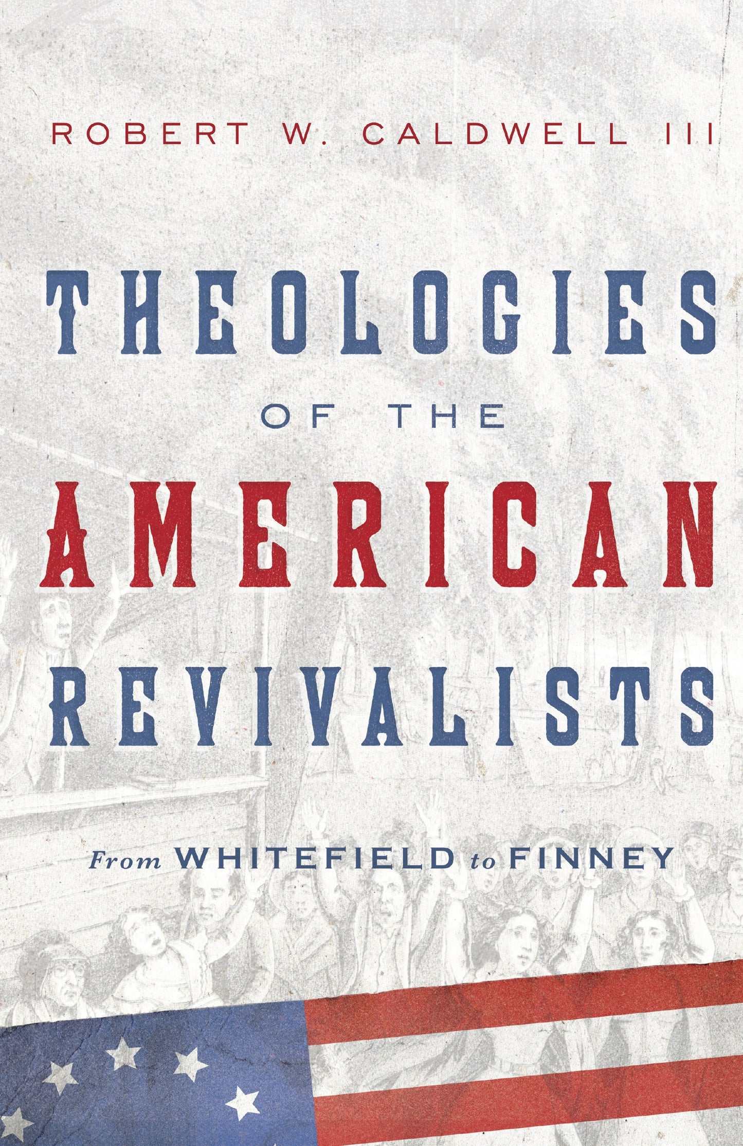 Theologies Of The American Revivalists