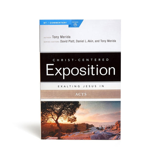 Exalting Jesus In Acts (Christ-Centered Exposition)