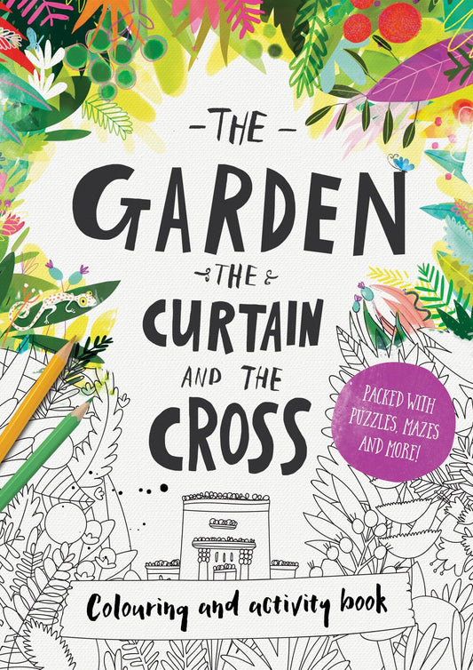 The Garden  The Curtain And The Cross Colouring And Activity Book