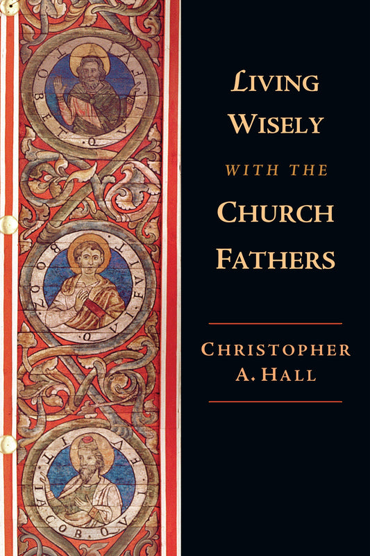 Living Wisely With The Church Fathers