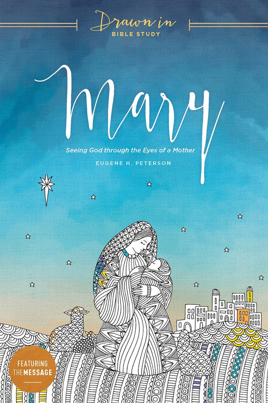 Mary: Seeing God Through The Eyes Of A Mother (Drawn In Bible Study)
