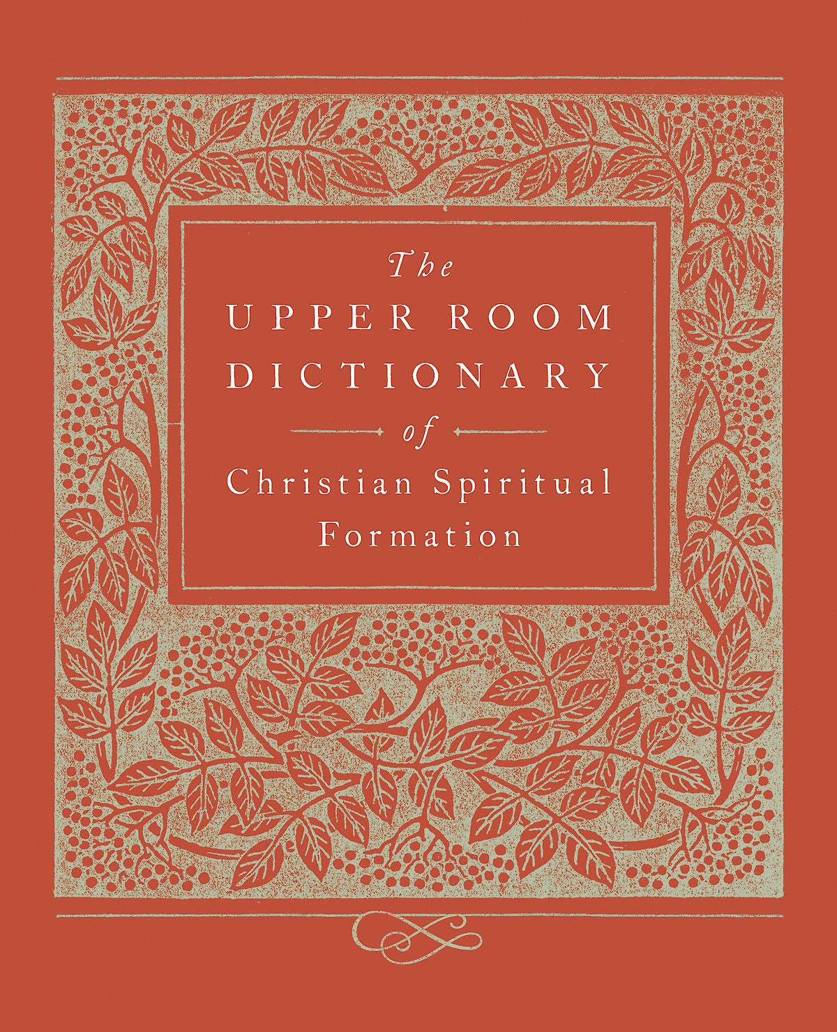 Upper Room Dictionary Of Christian Spiritual Formation