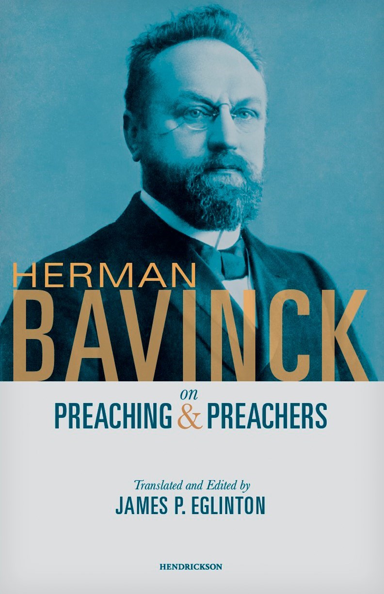 Herman Bavinck On Preaching And Preachers