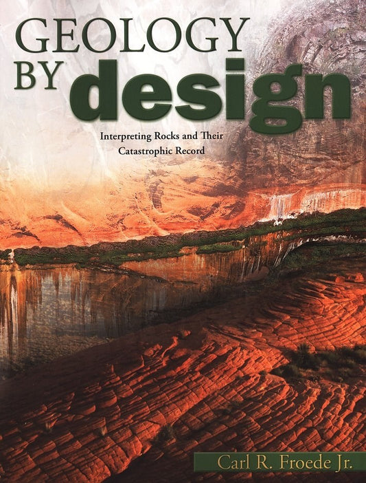 Geology By Design: Interpreting Rocks and Their Catastrophic Record