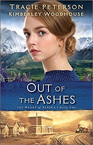 Out Of The Ashes (The Heart Of Alaska #2)-Softcover